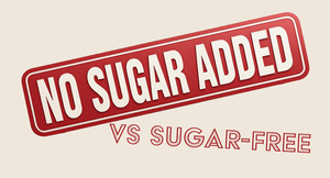 Sugar-Free VS No Added Sugar